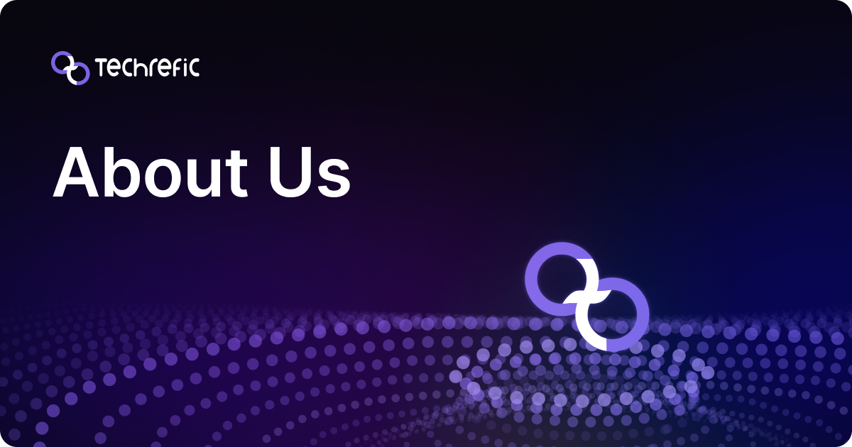 Techrefic | About Us
